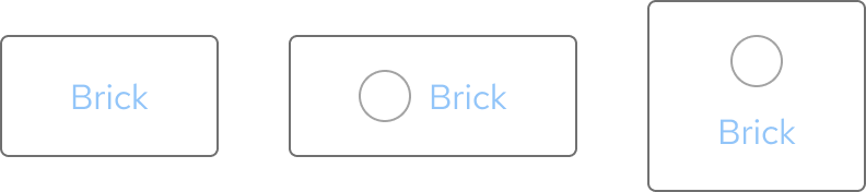 Image of light theme Brick variants; one with text and no icon, one with an icon on the left of text, and one with an icon on top of text